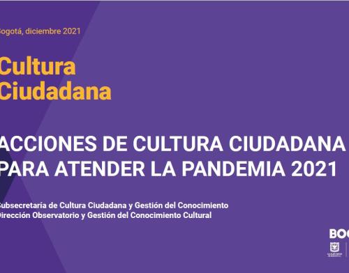 Memoria Acciones de Cultura Ciudadana para Atender la Pandemia 2021